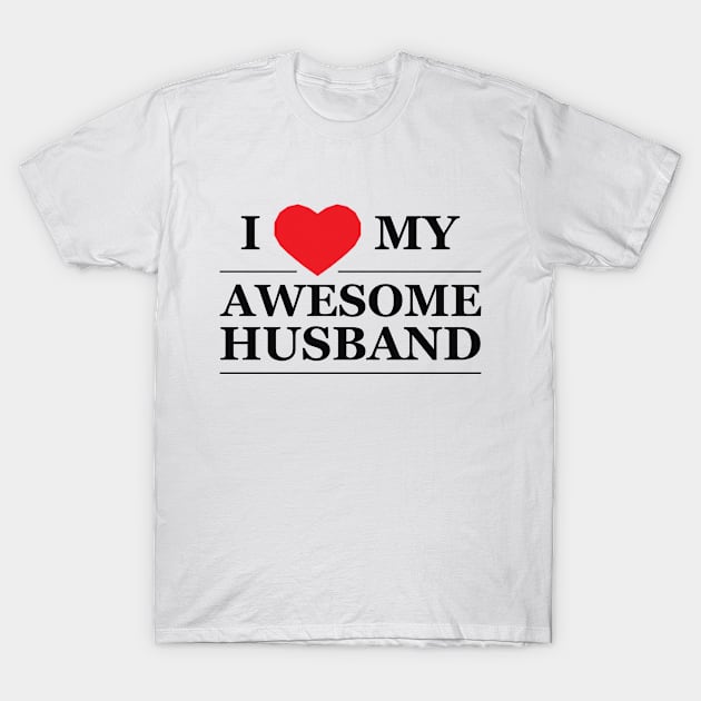 Wife - I love my awesome husband T-Shirt by KC Happy Shop